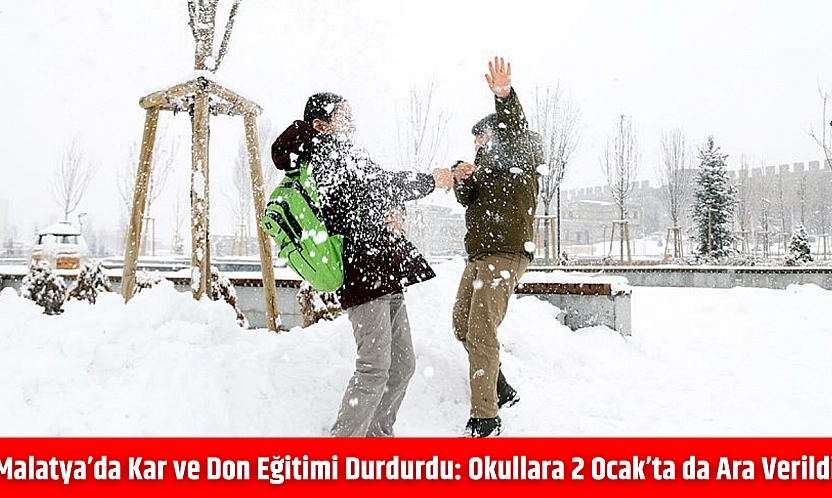 Malatya'da kar ve don eğitimi durdurdu: Okullara 2 Ocak'ta da ara verildi