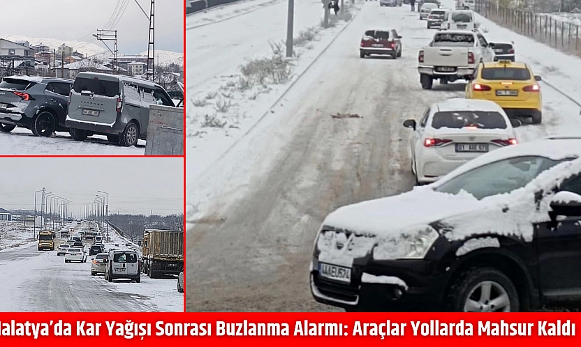 Malatya'da Kar Yağışı Sonrası Buzlanma Alarmı: Araçlar Yollarda Mahsur Kaldı