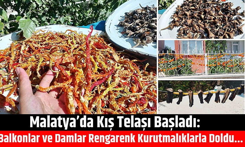 Malatya'da kış telaşı başladı: Balkonlar ve damlar rengarenk kurutmalıklarla doldu