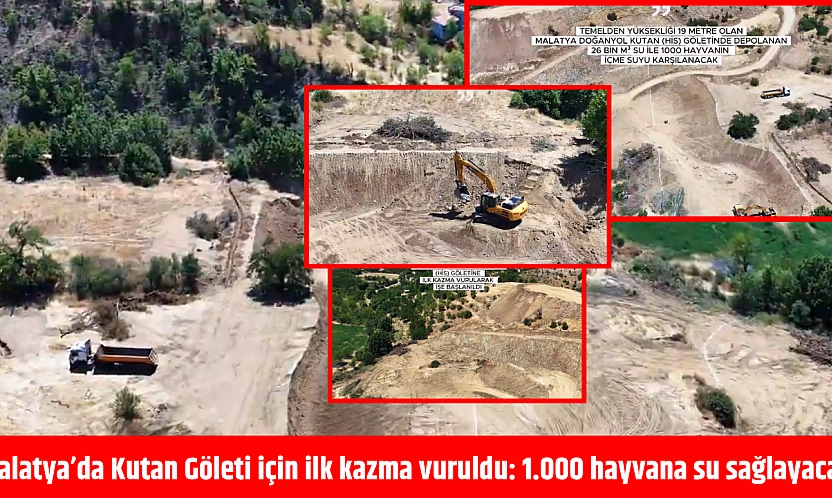 Malatya'da Kutan Göleti için ilk kazma vuruldu: 1.000 hayvana su sağlayacak