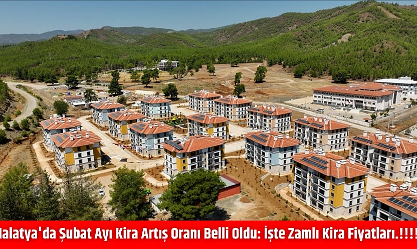 Malatya'da Şubat ayı kira artış oranı belli oldu: İşte zamlı kira fiyatları.!!!!