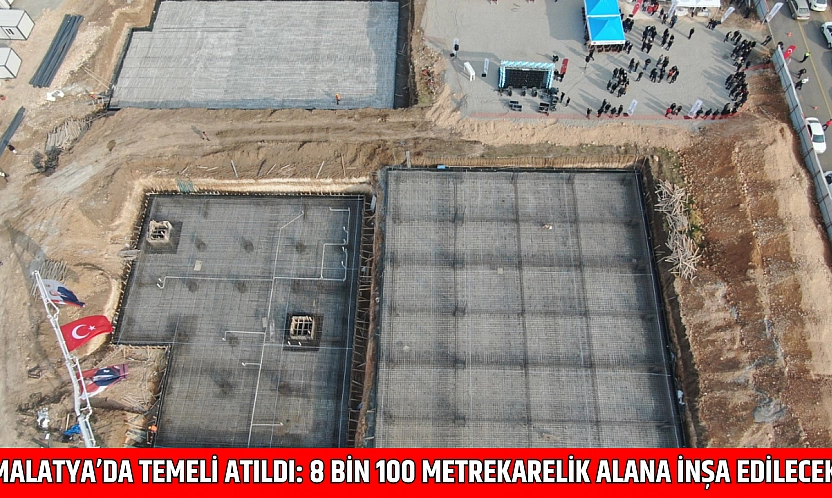 Malatya'da Temeli Atıldı: 8 Bin 100 Metrekarelik Alana İnşa Edilecek
