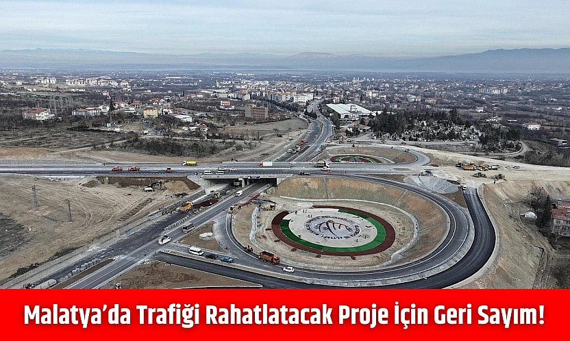 Malatya'da trafiği rahatlatacak proje için geri sayım!