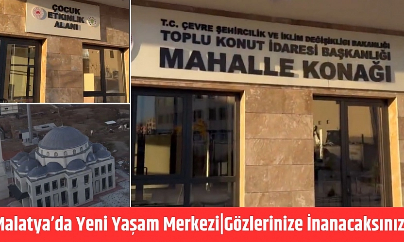 Malatya'da Yeni Yaşam Merkezi|Gözlerinize İnanacaksınız!