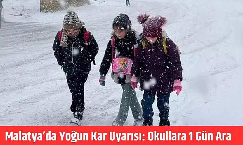 Malatya'da yoğun kar uyarısı: Okullara 1 gün ara