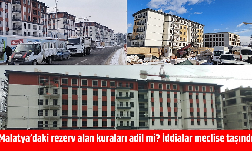 Malatya'daki rezerv alan kuraları adil mi? İddialar meclise taşındı