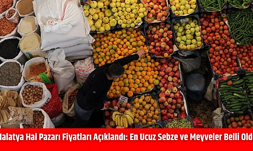 Malatya Hal Pazarı Fiyatları Açıklandı: En Ucuz Sebze ve Meyveler Belli Oldu