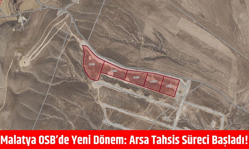 Malatya OSB'de yeni dönem: Arsa tahsis süreci başladı!