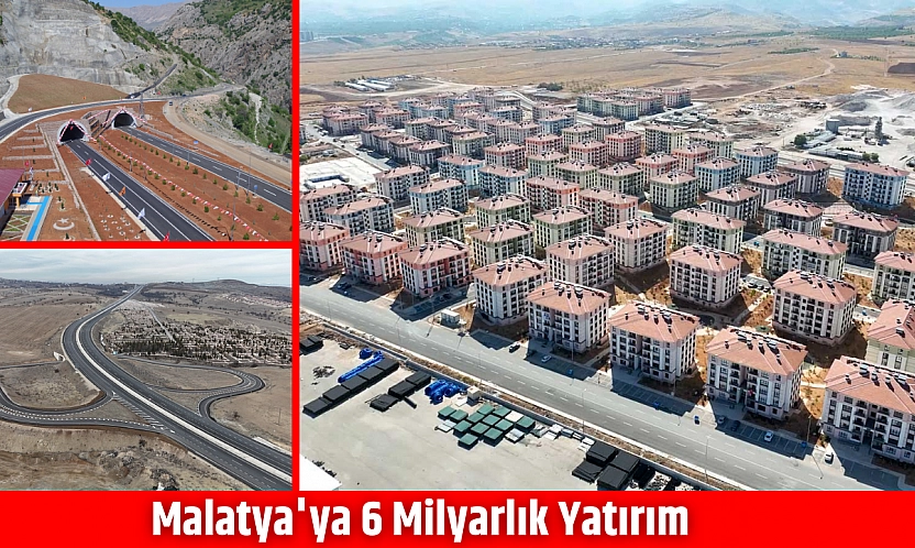 Malatya'ya 6 milyarlık yatırım