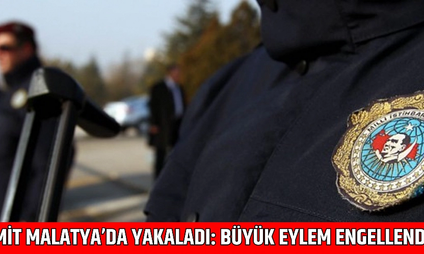 MİT Malatya'da Yakaladı: Büyük Eylem Engellendi