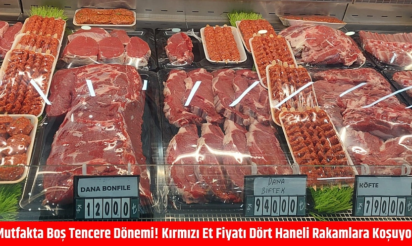 Mutfakta boş tencere dönemi! Kırmızı et fiyatı dört haneli rakamlara koşuyor!