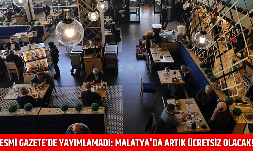 Resmi Gazete'de yayımlamadı: Malatya'da artık ücretsiz olacak!
