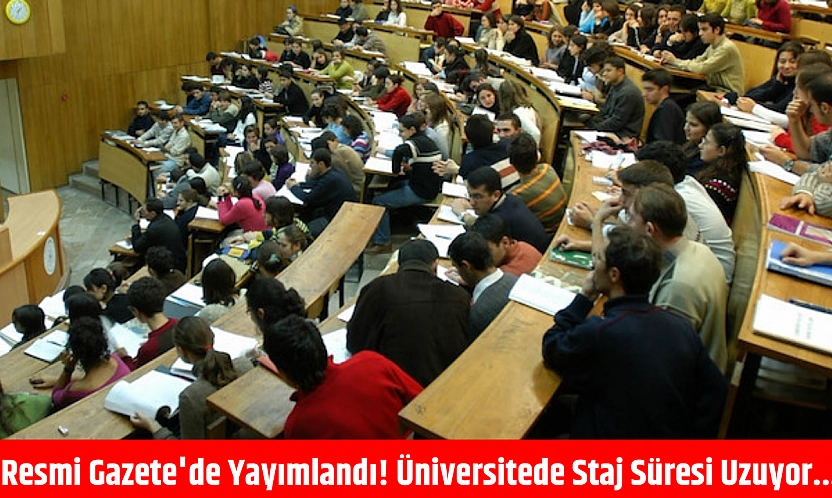 Resmi Gazete'de yayımlandı! Üniversitede staj süresi uzuyor...