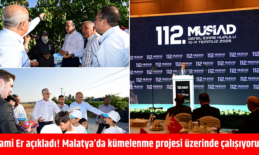Sami Er açıkladı! Malatya'da kümelenme projesi üzerinde çalışıyoruz