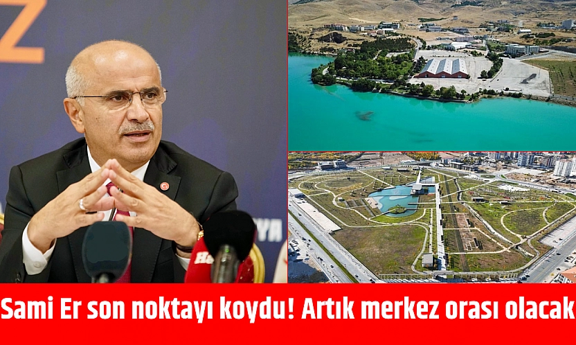 Sami Er son noktayı koydu! Artık merkez orası olacak