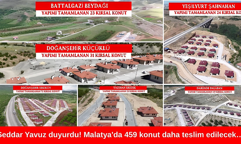 Seddar Yavuz duyurdu! Malatya'da 459 konut daha teslim edilecek…