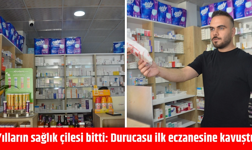 Yılların sağlık çilesi bitti: Durucasu ilk eczanesine kavuştu