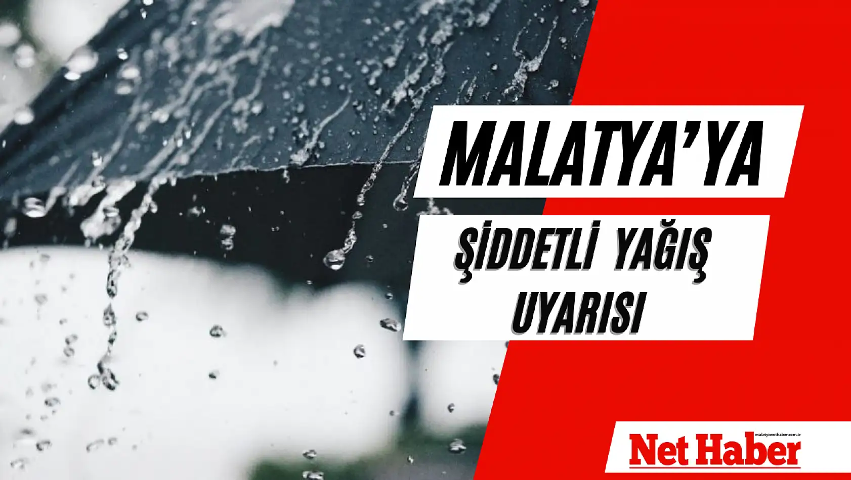 Malatya'ya şiddetli yağış uyarısı