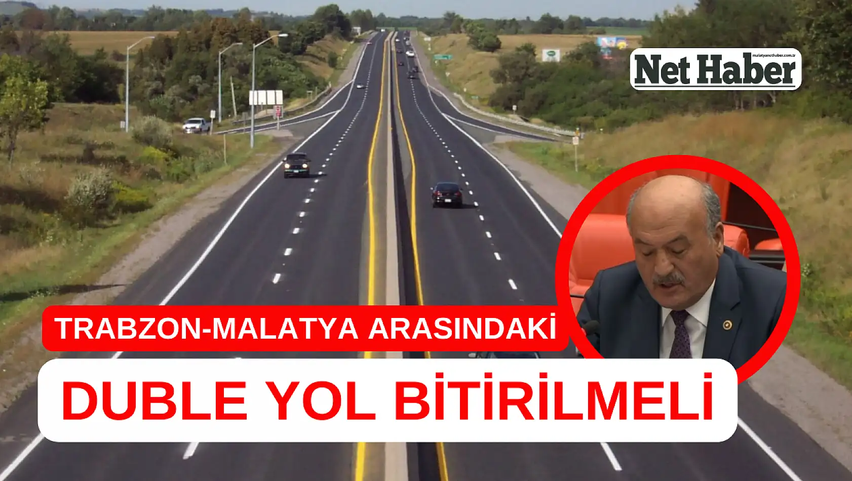 Trabzon-Malatya arasındaki duble yol bitirilmeli