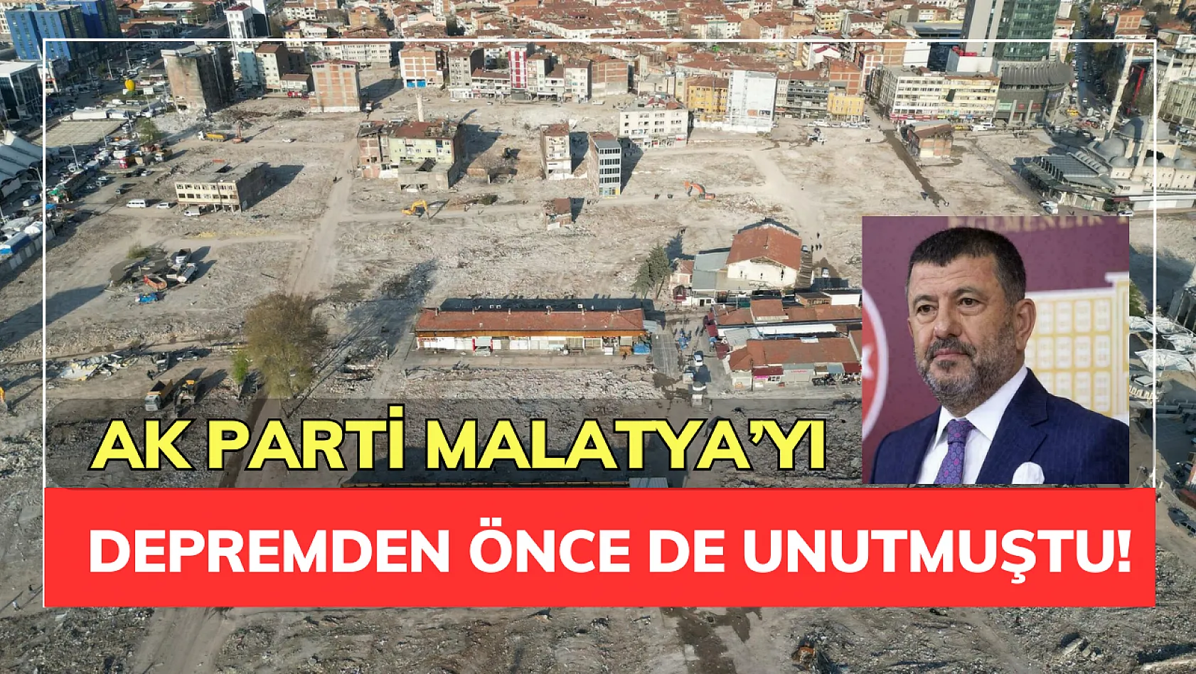 Ak Parti Malatya'yı depremden önce de unutmuştu