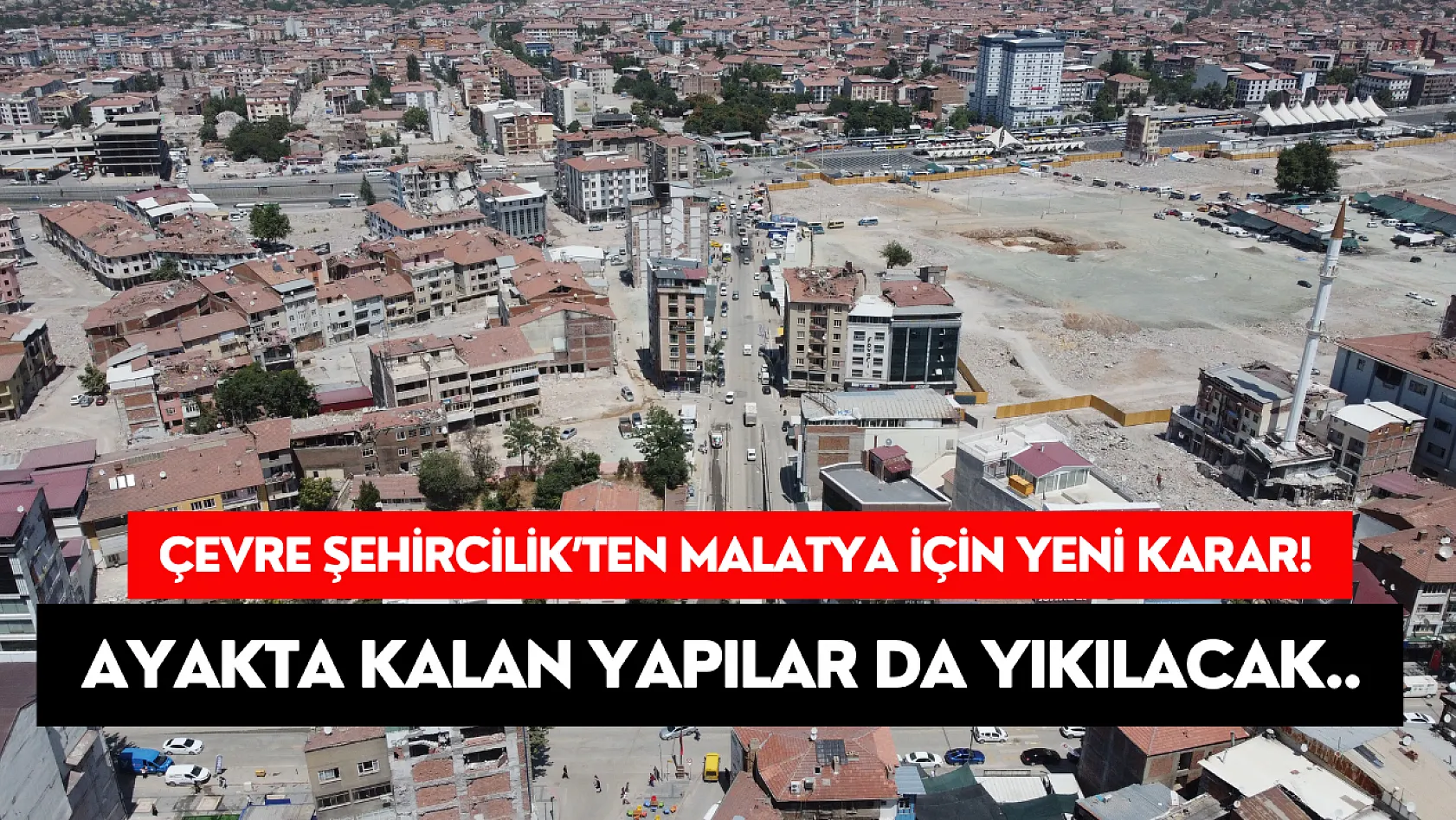 Çevre Şehircilik İl Müdürlüğü duyurdu! Malatya'da rezerv alanında ayakta kalan yapılar yıkılacak