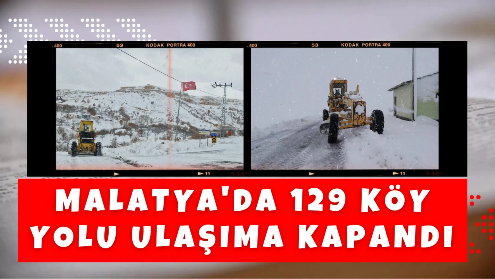 Malatya'da 129 köy yolu ulaşıma kapandı