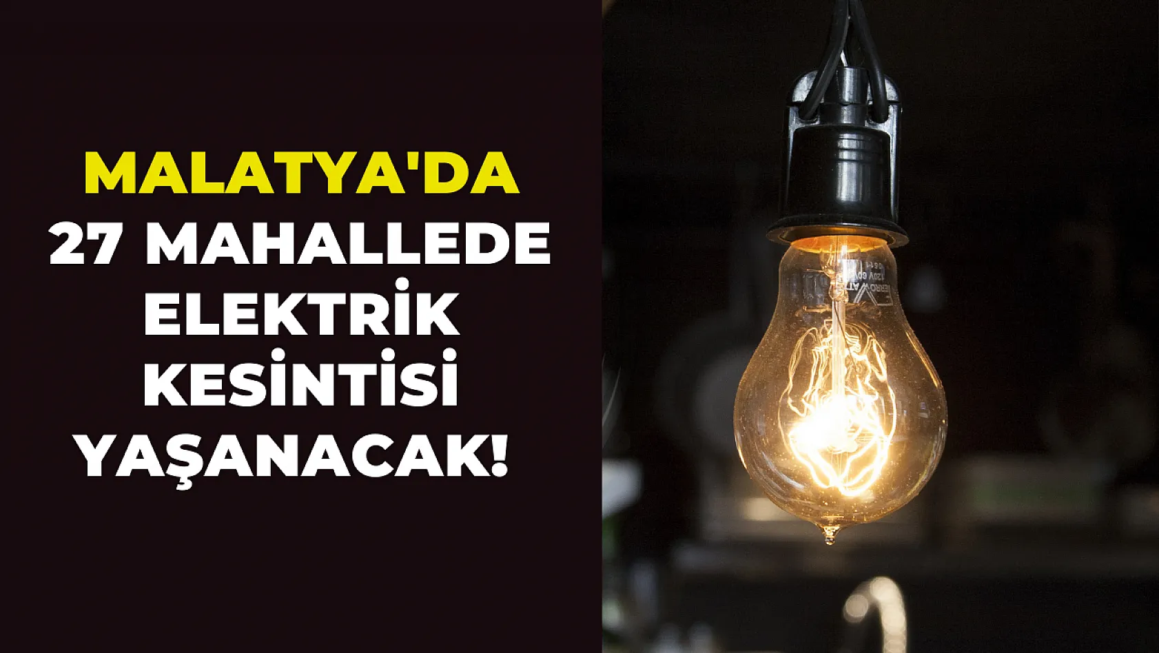 Malatya'da 27 mahallede elektrik kesintisi yaşanacak!