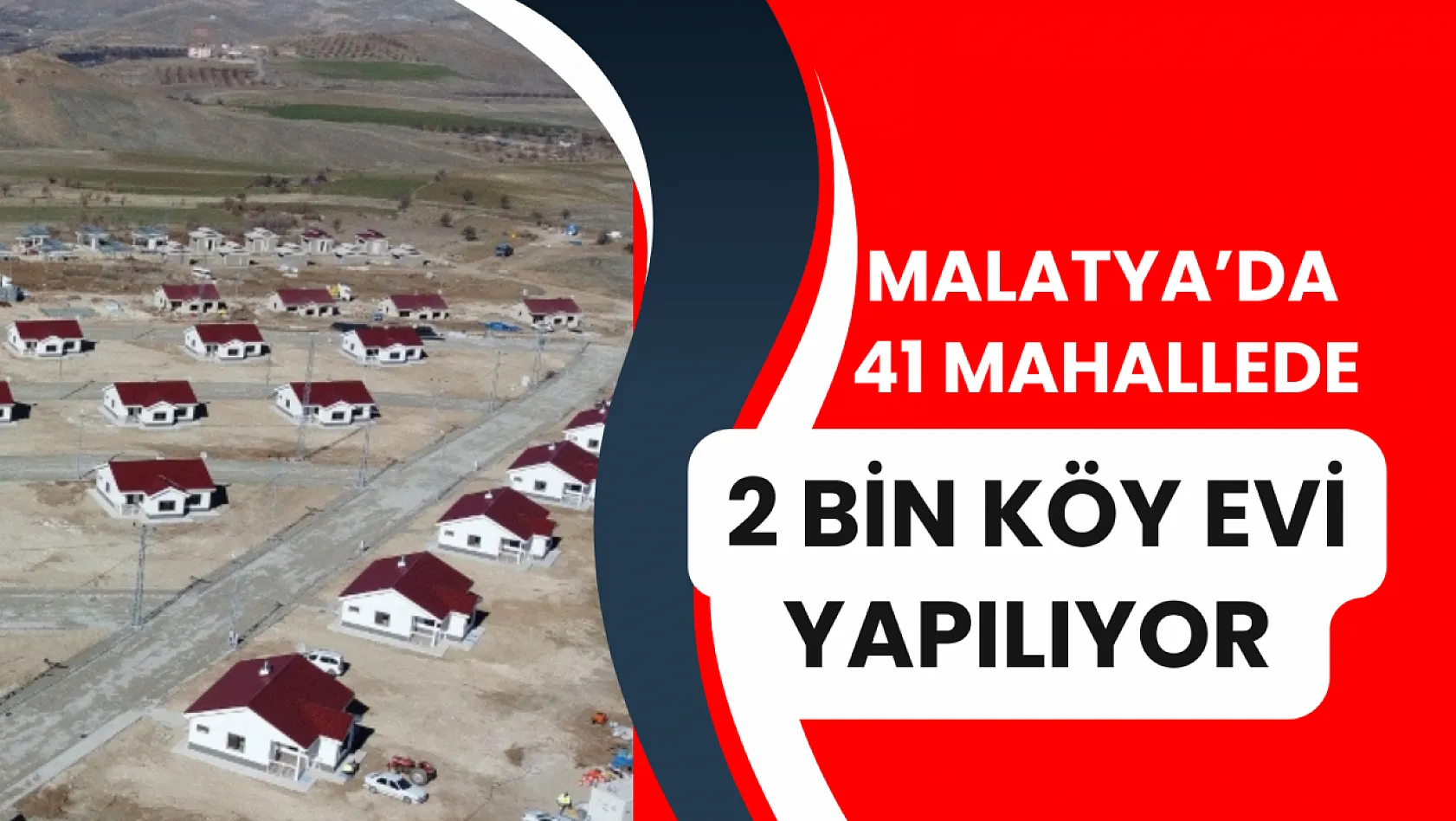 Malatya'da 41 mahallede 2 bin ev