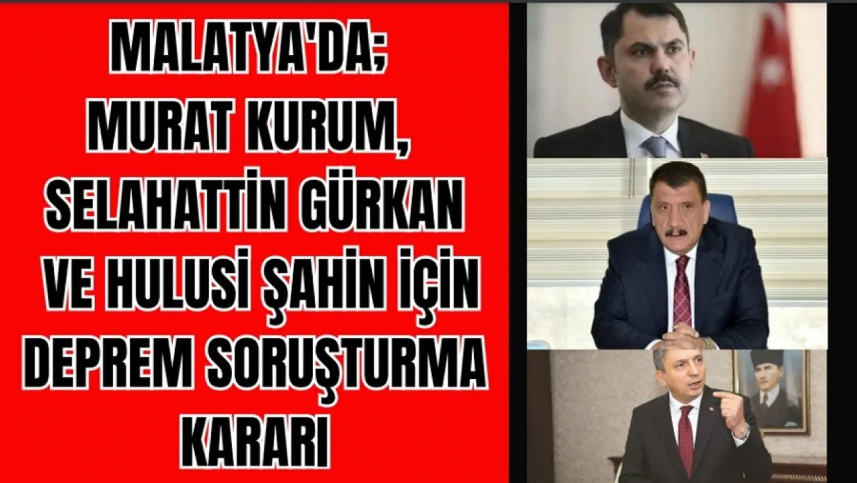 Malatya'da Murat Kurum, Selahattin Gürkan ve Hulusi Şahin için 'soruşturmaya gerek yok' kararı