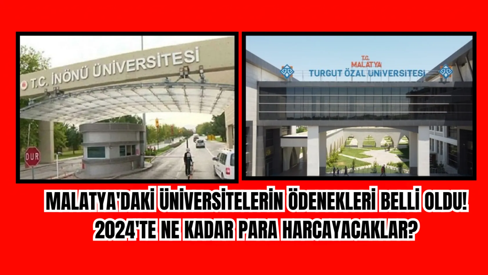 Malatya'daki üniversitelerin ödenekleri belli oldu! 2024'te ne kadar para harcayacaklar?