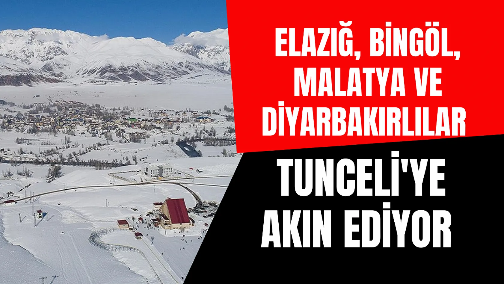 Malatya, Elazığ, Bingöl ve Diyarbakırlılar Tunceli'ye akın ediyor