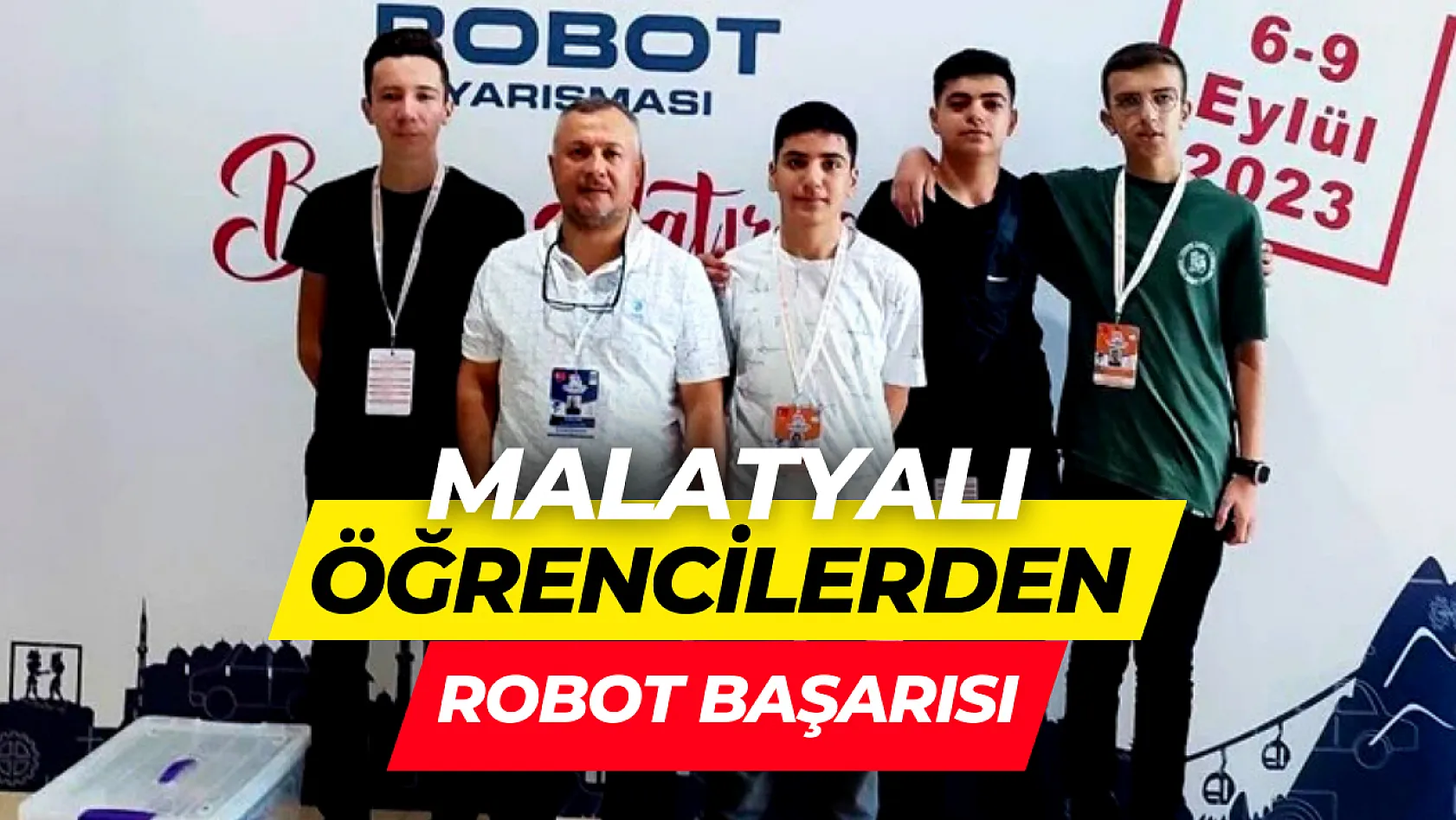 Malatyalı öğrencilerden robot başarısı 