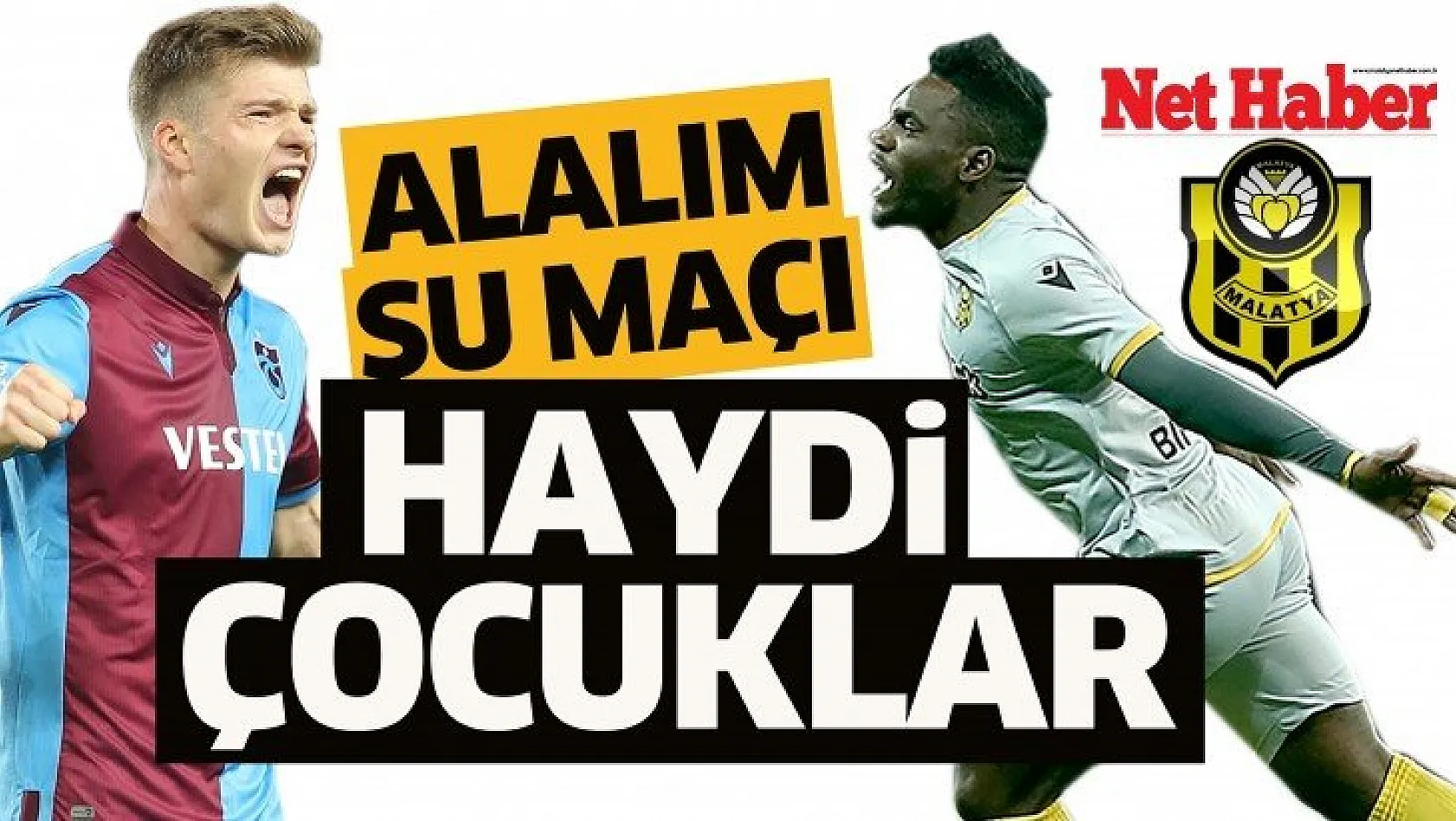 Yeni Malatyaspor - Trabzonspor muhtemel 11'ler belli oldu