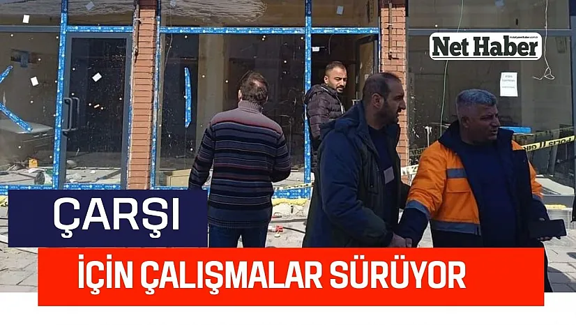 Çarşı için çalışmalar sürüyor
