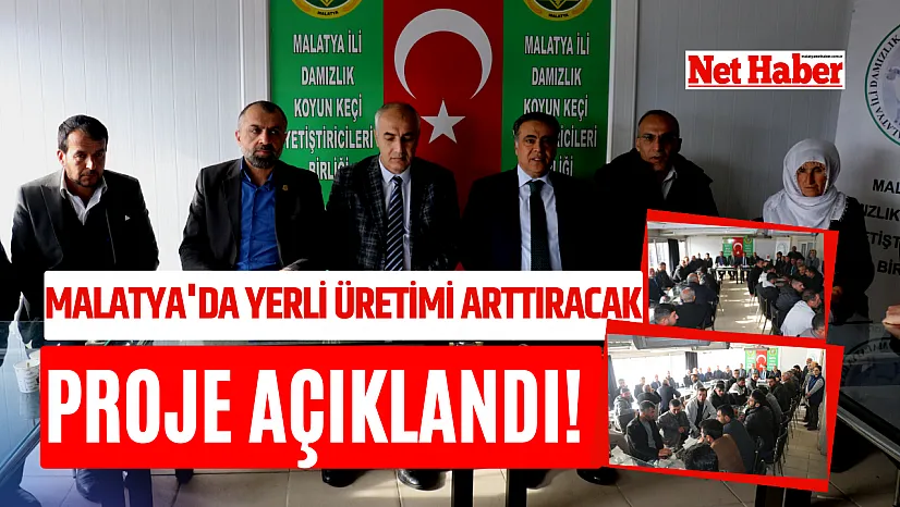 Malatya'da yerli üretimi arttıracak proje!
